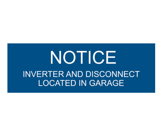 1x3, Notice Inverter and Disconnect Located In Garage, Blue/White, Plastic