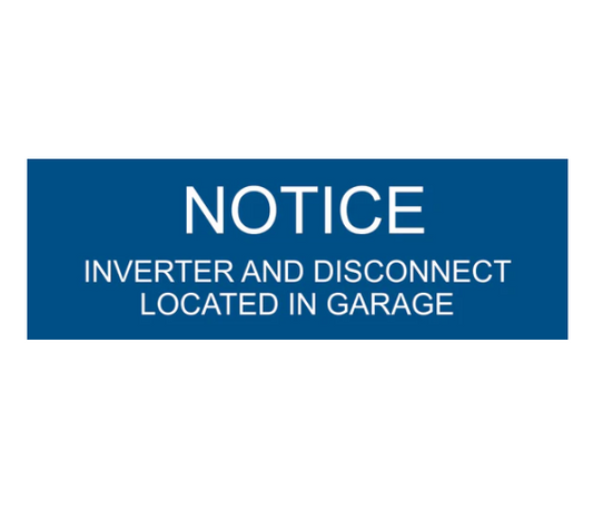 1x3, Notice Inverter and Disconnect Located In Garage, Blue/White, Plastic
